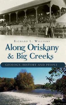 portada Along Oriskany & Big Creeks: Geology, History and People (in English)