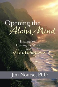 portada Opening the Aloha Mind: Healing Self, Healing the World with Ho'oponopono (en Inglés)