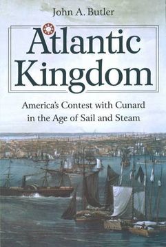 portada Atlantic Kingdom: America's Contest With Cunard in the age of Sail and Steam 