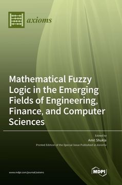 portada Mathematical Fuzzy Logic in the Emerging Fields of Engineering, Finance, and Computer Sciences (en Inglés)