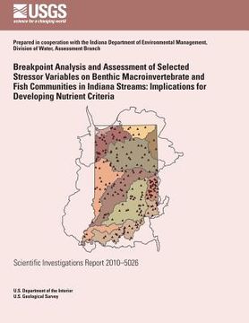 portada Breakpoint Analysis and Assessment of Selected Stressor Variables on Benthic Macroinvertebrate and Fish Communities in Indiana Streams: Implications f