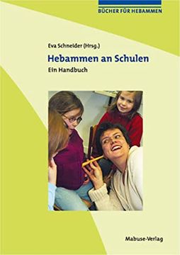portada Hebammen an Schulen: Ein Handbuch für Hebammen in Pädagogischen Handlungsfeldern (en Alemán)