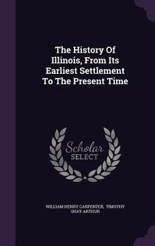 portada The History Of Illinois, From Its Earliest Settlement To The Present Time (en Inglés)