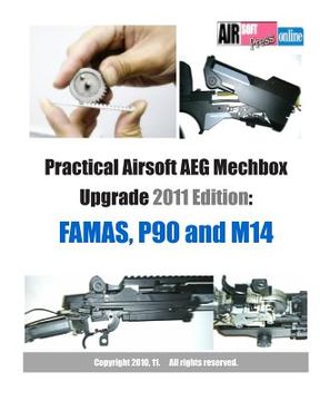 portada Practical Airsoft AEG Mechbox Upgrade 2011 Edition: FAMAS, P90 and M14 (en Inglés)