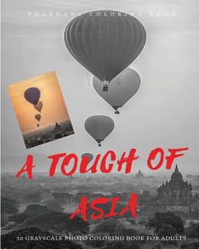 portada A Touch of Asia: 30 Grayscale Photo Coloring Book for Adults + 5 Bonus (in English)