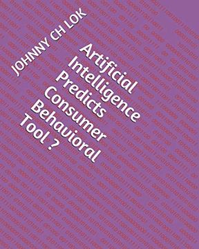 portada Artificial Intelligence Predicts Consumer Behavioral Tool? (Artificial Intelligence Consumer Behavior Prediction) (en Inglés)