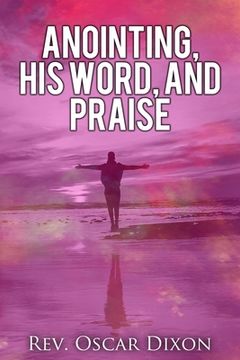 portada Anointing, His Word, and Praise