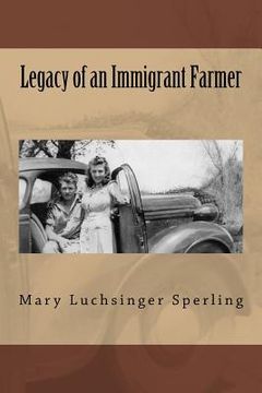 portada Legacy of an Immigrant Farmer (en Inglés)