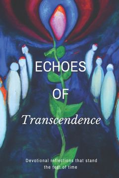Echoes of transcendence: Devotional Reflections that stand the test of time