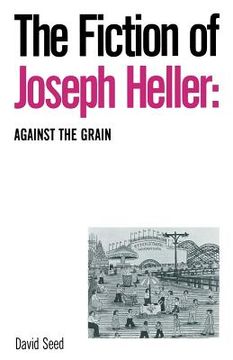 portada The Fiction of Joseph Heller: Against the Grain (en Inglés)