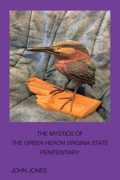 portada The Mystics of the Green Heron: Virginia State Penitentiary
