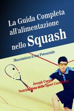 portada La Guida Completa all'alimentazione nello Squash: Massimizza il tuo Potenziale (en Italiano)
