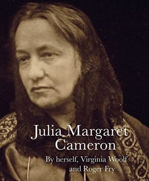 portada Julia Margaret Cameron by Herself, Virginia Woolf and Roger fry (in English)