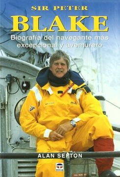 portada Sir Peter Blake: Biografia del Navegante mas Excepcional y Aventu Rero (in Spanish)