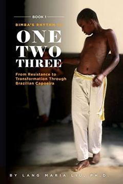 portada Book One: Bimba's Rhythm is One, Two, Three: From Resistance to Transformation Through Brazilian Capoeira (Paperback) (en Inglés)