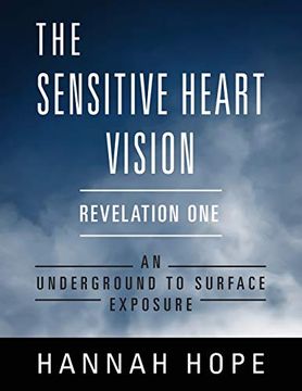 portada The Sensitive Heart Vision - Revelation One: An Underground to Surface Exposure (en Inglés)