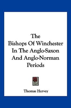 portada the bishops of winchester in the anglo-saxon and anglo-norman periods (en Inglés)