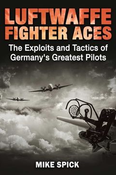 portada Luftwaffe Fighter Aces: The Exploits and Tactics of Germany's Greatest Pilots (en Inglés)
