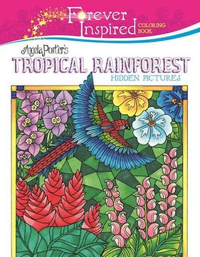portada Forever Inspired Coloring Book: Angela Porter?s Tropical Rainforest Hidden Pictures
