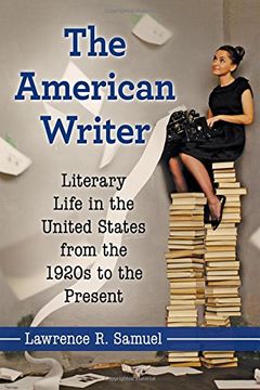 portada The American Writer: Literary Life in the United States from the 1920s to the Present