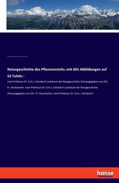 portada Naturgeschichte des Pflanzenreichs: mit 601 Abbildungen auf 53 Tafeln: : nach Professor Dr. G.H.v. Schubert's Lehrbuch der Natugeschichte /herausgegeb (in German)