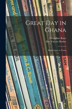 portada Great Day in Ghana; Kwasi Goes to Town (en Inglés)