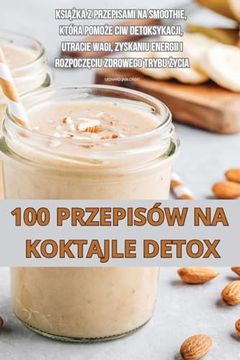 portada 100 Przepisów Na Koktajle Detox (en Polaco)