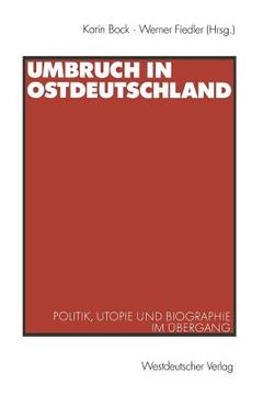 portada umbruch in ostdeutschland: politik, utopie und biographie im ubergang (in German)
