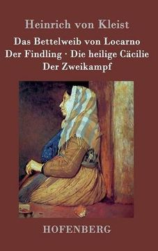 portada Das Bettelweib von Locarno / Der Findling / Die heilige Cäcilie / Der Zweikampf (German Edition)