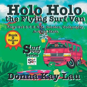 portada Holo Holo the Flying Surf Van: Let's Use S.T.EA.M. Science Technology, Engineering, Art, and Math Book 9 Volume 2 (en Inglés)