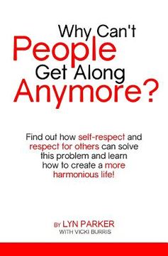 portada Why Can't People Get Along Anymore?: Find out how self-respect and respect for others can solve this problem (en Inglés)