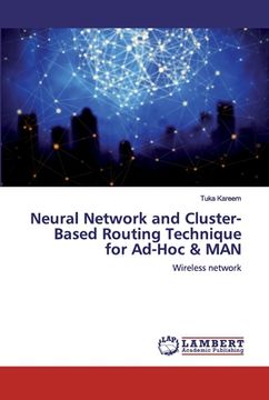 portada Neural Network and Cluster- Based Routing Technique for Ad-Hoc & MAN (en Inglés)