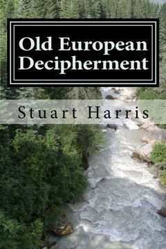 portada Old European Decipherment: Cracking the code of Old European by analyzing bilingual Owner's Marks (en Inglés)