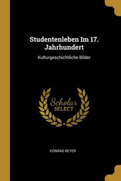 portada Studentenleben im 17. Jahrhundert: Kulturgeschichtliche Bilder (in German)