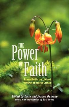 portada the power of faith: exemplified in the life & writings of isabella graham (en Inglés)