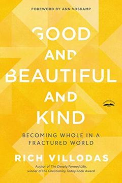 portada Good and Beautiful and Kind: Becoming Whole in a Fractured World 