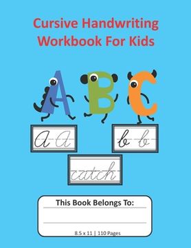 portada Cursive Handwriting Workbook For Kids: Cursive for Beginners Workbook, Letter Tracing Book, Writing Practice to Learn Writing in Cursive: 8.5x11, 110 (en Inglés)