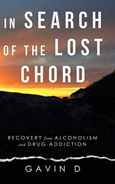 portada In Search of the Lost Chord: Recovery From Alcoholism and Drug Addiction (en Inglés)