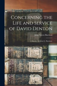 portada Concerning the Life and Service of David Denton: a Sketch / by John G. Harrison. (en Inglés)
