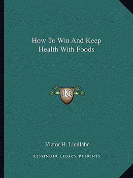 portada how to win and keep health with foods (en Inglés)