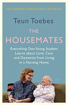 portada The Housemates: Everything One Student Learnt about Love, Care and Dementia from Living in a Nursing Home