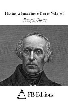 portada Histoire parlementaire de France - Volume I (en Francés)