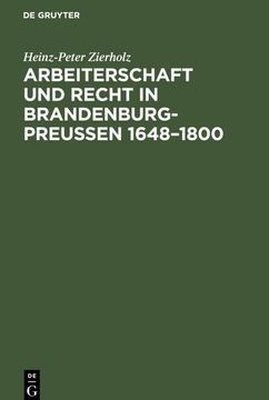 portada Arbeiterschaft und Recht in Brandenburg-Preußen 1648¿ 1800 (en Alemán)