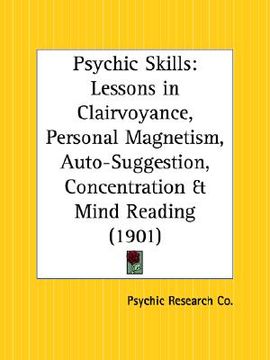 portada psychic skills: lessons in clairvoyance, personal magnetism, auto-suggestion, concentration and mind reading (en Inglés)