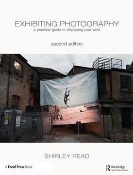 portada Exhibiting Photography: A Practical Guide to Displaying Your Work (en Inglés)