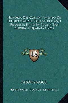 portada Historia Del Combattimento De Tredici Italiani Con Altrettanti Francesi, Fatto In Puglia Tra Andria, E Quarata (1725) (en Italiano)