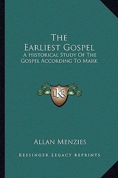 portada the earliest gospel: a historical study of the gospel according to mark (en Inglés)