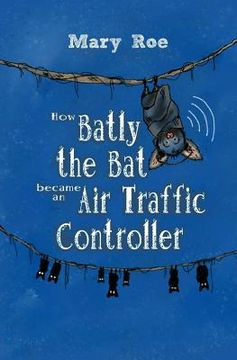 portada How Batly the Bat became an Air Traffic Controller (en Inglés)