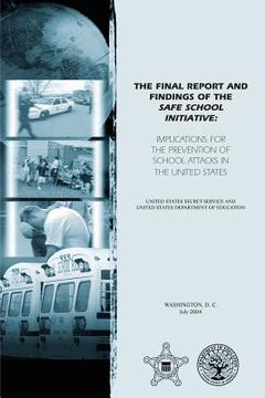 portada The Final Report and Findings of the Safe School Initiative: Implications for the Prevention of School Attacks in the United States (en Inglés)