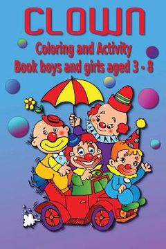 portada Clown Coloring and Activity Book: Boys and Girls Aged 3-8 (en Inglés)